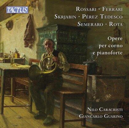 Nilo Caracristi, Giancarlo Guarino, Gustavo Rossari (1827-1881), Giorgio Ferrari (1925-2010), Alexander Scriabin (1872-1915), … - Works For French Horn & Piano