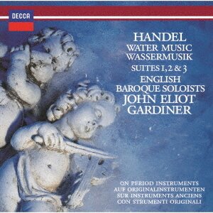 John Eliot Gardiner, Georg Friedrich Händel (1685-1759) & English Baroque Soloists - Water Music, Suites 1, 2 & 3 (Japan Edition, 2022 Reissue)