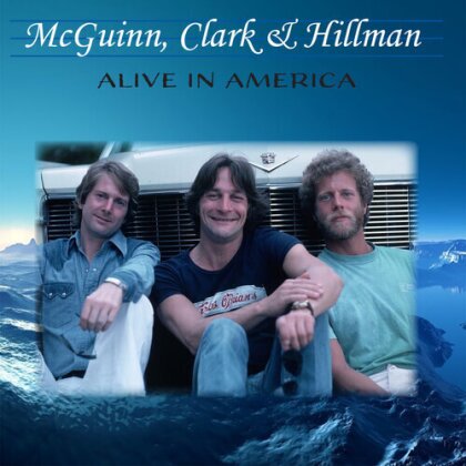 Clark McGuinn & Hillman - Alive In America (Deluxe Edition, Remastered)