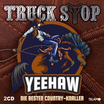 Truck Stop - Yeehaw:Die besten Country-Knaller (2 CDs)