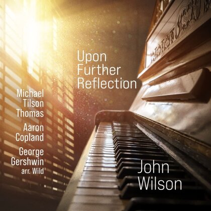Michael Tilson Thomas, Aaron Copland (1900-1990), George Gershwin (1898-1937) & John Wilson - Upon Further Reflection