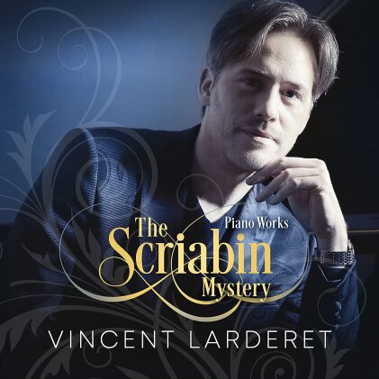 Alexander Scriabin (1872-1915) & Vincent Larderet - The Scriabin Mystery