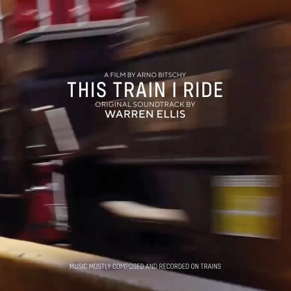 Warren Ellis - This Train I Ride (2022 Reissue, LP)