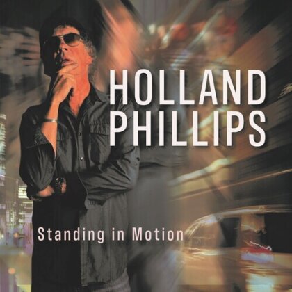 Holland Phillips - Standing In Motion