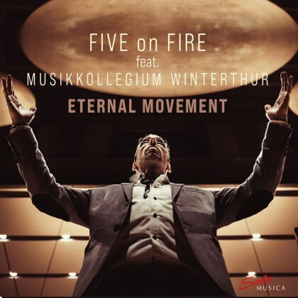 Five On Fire, Musikkollegium Winterthur & Daniel Gubelmann - Eternal Movement
