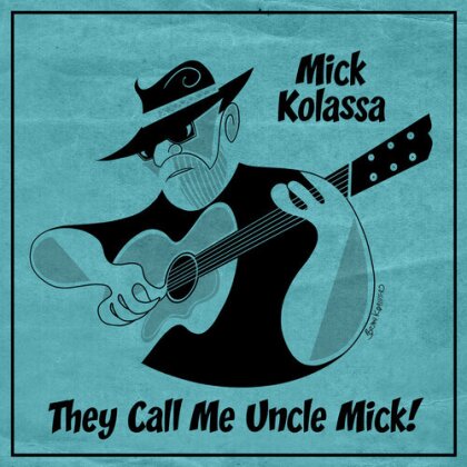 Mick Kolassa - They Call Me Uncle Mick