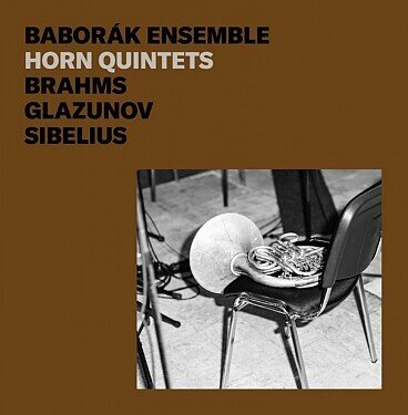 Baborak Ensemble, Johannes Brahms (1833-1897), Alexander Glazunov (1865-1936) & Jean Sibelius (1865-1957) - Horn Quintets