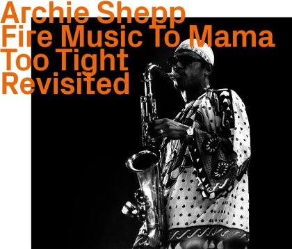 Archie Shepp - 'Fire Music' To 'Mama Too Tight'