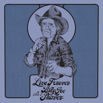 Billy Joe Shaver - Live Forever: A Tribute To Billy Joe Shaver (LP)