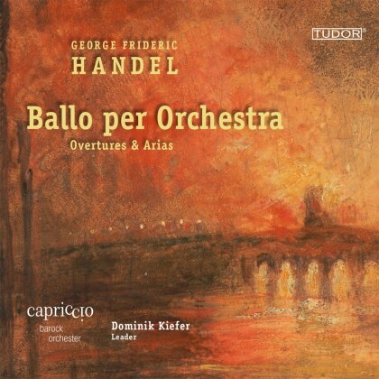Capriccio Barockorchester & Dominik Kiefer - Ballo per Orchestra - Instrumental Highlights From operas & Oratorios