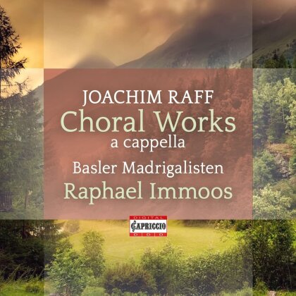 Basler Madrigalisten, Joachim Raff & Raphael Immoos - Choral Works A Cappella