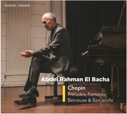 Abdel Rahman El Bacha & Frédéric Chopin (1810-1849) - Preludes Fantaisie Berceuse