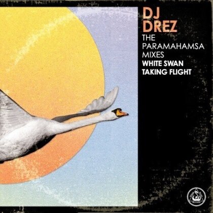 DJ Drez - Paramahamsa Mixes - White Swan Taking Flight