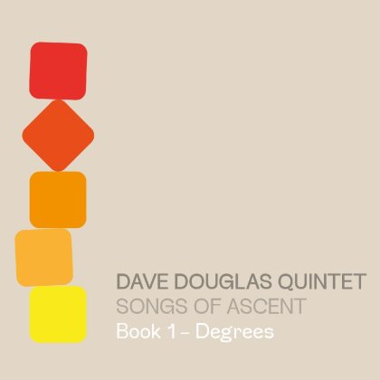 Dave Douglas - Songs Of Ascent: Book 1 - Degrees (2022 Reissue)