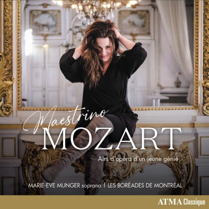 Marie-Eve Munger & Les Boréades de Montréal - Maestrino Mozart - Airs D'Opéra d'Un Jeune Génie