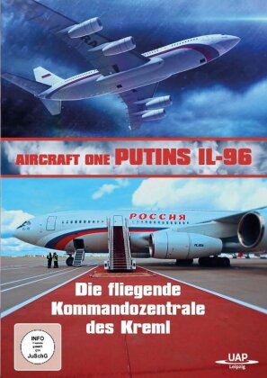 Aircraft One Putins IL-96 - Die fliegende Kommandozentrale des Kreml