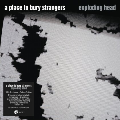 A Place To Bury Strangers - Exploding Head (2022 Reissue, Édition Deluxe, 2 CD)
