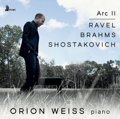 Orion Weiss, Maurice Ravel (1875-1937), Johannes Brahms (1833-1897) & Dimitri Schostakowitsch (1906-1975) - Arc II