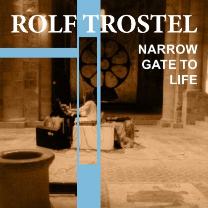 Rolf Trostel - Narrow Gate To Life