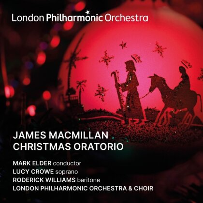 Sir James MacMillan (*1959), Sir Mark Elder, Lucy Crowe, Roderick Williams & London Philharmonic Orchestra - Christmas Oratorio (2 CDs)