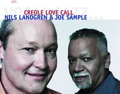 Nils Landgren & Joe Sample - Creole Love Call (2022 Reissue, ACT, 2 LPs)