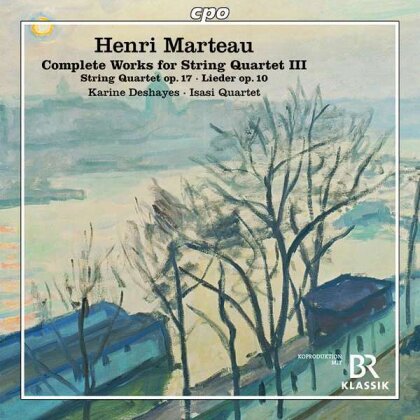 Henri Marteau (1874-1934), Karine Deshayes & Isasi Quartet - The Complete Works for String Quartet III, Lieder op. 10