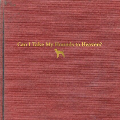 Tyler Childers - Can I Take My Hounds To Heaven (3 LPs)