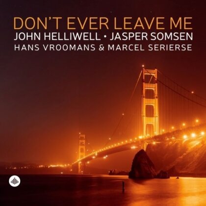 Jasper Somsen, John Helliwell, Hans Vroomans & Marcel Serierse - Don't Ever Leave Me