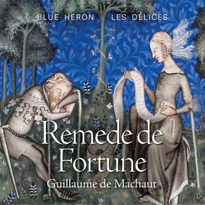 Blue Heron, Les Délices & Guillaume de Machaut (1300?-1377) - Remede De Fortune