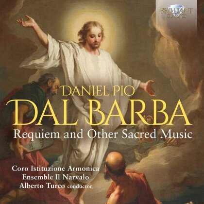 Coro Istituzione Armonica, Ens Il Narvalo, Daniel Pio Dal Barba (1715-1801) & Alberto Turco - DRequiem & Other Sacred Music
