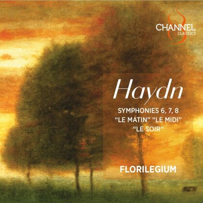 Florilegium & Joseph Haydn (1732-1809) - Syms Nos. 6 7 & 8 : Le Matin Le Midi & Le Soir