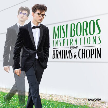 Johannes Brahms (1833-1897), Frédéric Chopin (1810-1849) & Mihaly Boros - Inspirations