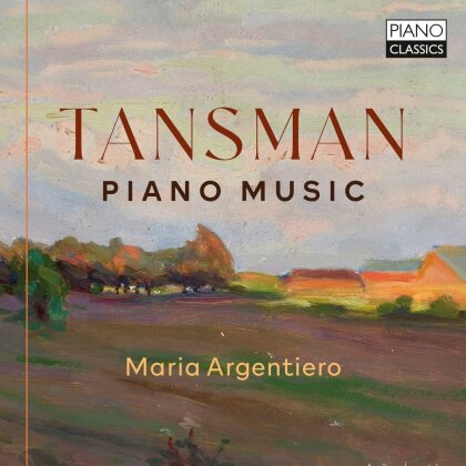 Alexandre Tansman (1897-1986) & Maria Argentiero - Piano Music