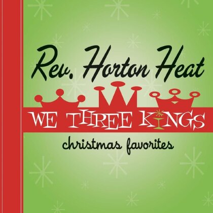 Reverend Horton Heat - We Three Kings (2022 Reissue, Yep Roc, Opaque Green Vinyl, LP)