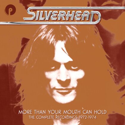 Silverhead - More Than Your Mouth Can Hold: Complete Recordings (6 CDs)
