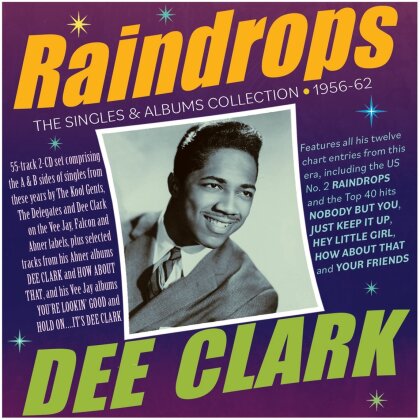 Dee Clark - Raindrops: The Singles & Albums Collection 1956-62 (2 CDs)