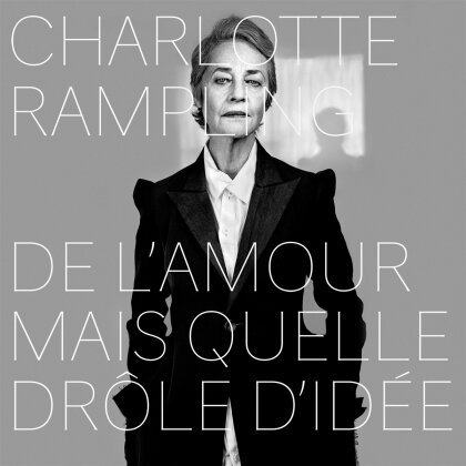 Charlotte Rampling - De L'Amour Mais Quelle Drole D'Idée