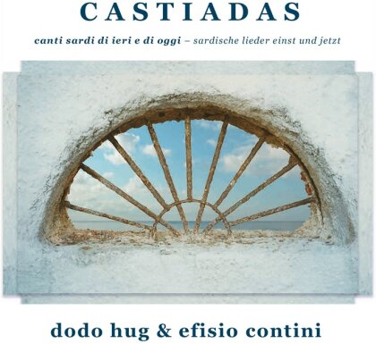 Dodo Hug & Efisio Contini - CASTIADAS canti sardi di ieri e di oggi - Sardische Lieder einst und jetzt (2 CDs)