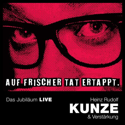 Heinz Rudolf Kunze - Auf frischer Tat ertappt - Das Jubiläum LIVE (2 CDs)