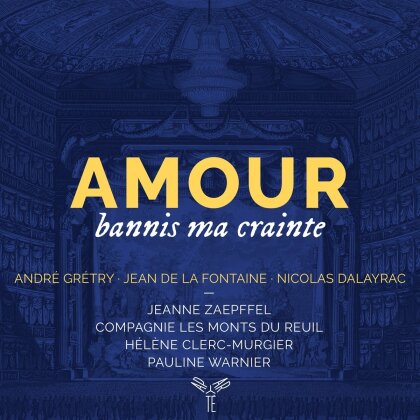 Jeanne Zaepffel, Les Monts du Reuil, Hélène Clerc-Murgier, Pauline Warnier, André-Ernest-Modeste Grétry (1741-1813), … - Amour, Bannis Ma Crainte