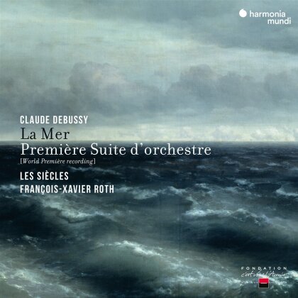 François-Xavier Roth, Les Siècles & Claude Debussy (1862-1918) - La Mer / Première Suite d'Orchestre