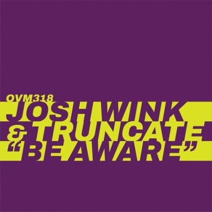 Josh Wink & Truncate - Be Aware (12" Maxi)