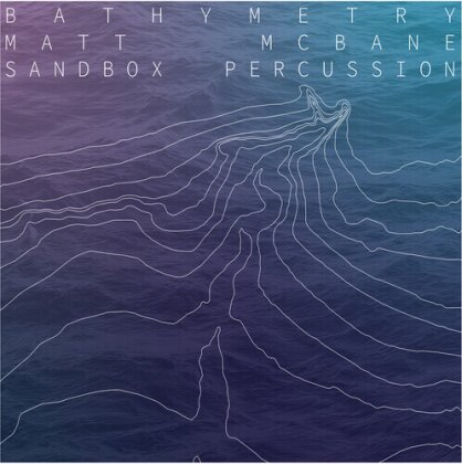Sandbox Percussion & Matt Mcbane - Bathymetry (LP)