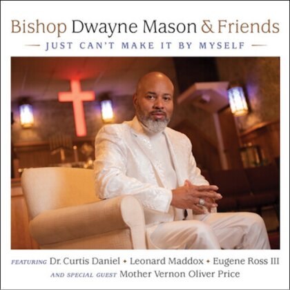 Bishop Mason & Friends - Just Can't Make It By Myself