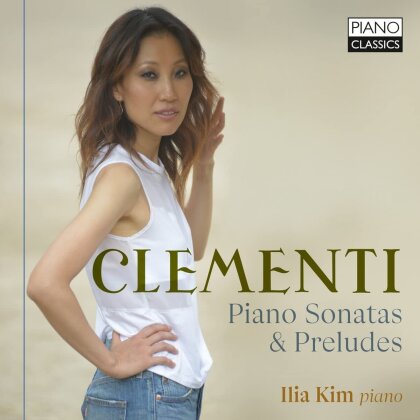 Muzio Clementi (1751-1832) & Ilia Kim - Piano Sonatas & Preludes