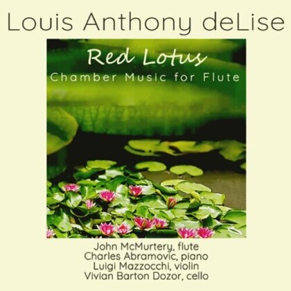 Louis Anthony deLise, John McMurthery, Luigi Mazzocchi, Vivian Barton Dozor & Charles Abramovic - Red Lotus - Chamber Music For Flute