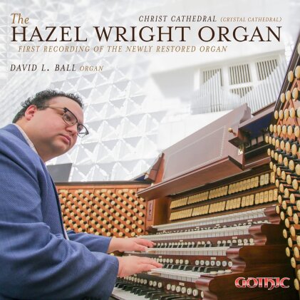 Johann Sebastian Bach (1685-1750), Johannes Brahms (1833-1897), Eugène Gigout & David L. Ball - The Hazel Wright Organ - First Recording Of The Newly Restored Organ