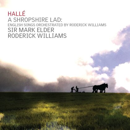 Roderick Williams, Sir Mark Elder & Hallé Orchestra - Shropshire Lad - English Songs Orchestrated by Roderick Williams