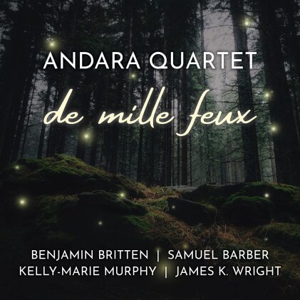 Andra Quartet, Samuel Barber (1910-1981), Sir Benjamin Britten (1913-1976), Kelly-Marie Murphy & James K. Wright - De Mille Feux