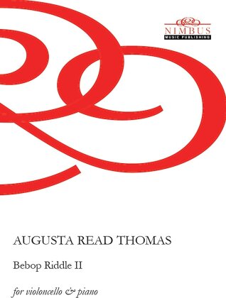 Augusta Read Thomas (*1964) - Bebop Riddle II For Cello & Piano